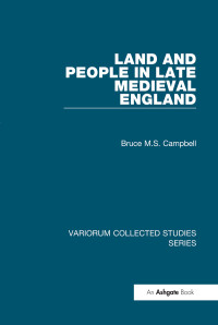 Bruce M.S. Campbell — Land and People in Late Medieval England