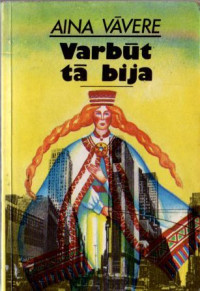 Aina Vāvere — Varbūt tā bija