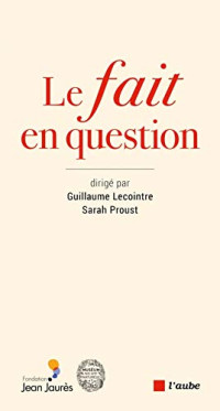 Guillaume Lecointre, Sarah Proust — Le fait en question