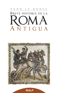 Yann le Bohec; — Breve Historia de la Roma antigua