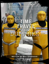 Max Stravagar — Time Travel For Dummies & Hope River