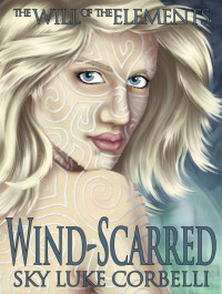 Sky Corbelli — Wind-Scarred (The Will of the Elements, Book 1)