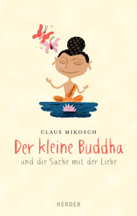 Mikosch, Claus — Der kleine Buddha und die Sache mit der Liebe