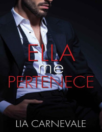 Lia Carnevale — Ella me pertenece (Spanish Edition)