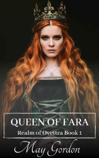 May Gordon [Gordon, May] — Queen Of Fara (Realm Of Ovettra Book 1)