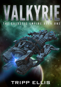 Tripp Ellis — Valkyrie (The Galactic Empire Book 1)