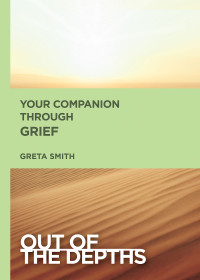 Smith, Greta; — Out of the Depths: Your Companion Through Grief