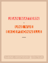 Jean Mattern — Une vue exceptionnelle