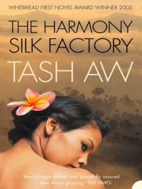 Tash Aw — The Harmony Silk Factory