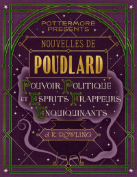 J. K. Rowling [Rowling, J. K.] — Pouvoir, politique et esprits frappeurs enquiquinants