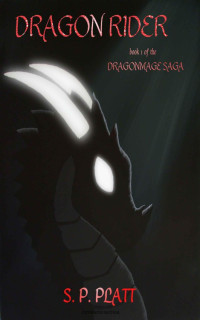 S.P. Platt [Platt, S.P.] — Dragon Rider (DragonMage Saga)