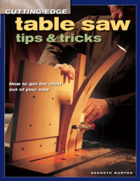 Burton, Kenneth — Cutting-Edge Table Saw Tips & Tricks