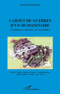 Jean-Dominique Bunel; — Carnet de guerres d'un humanitaire