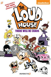 The Loud House Creative Team — The Loud House Vol. 1: There Will Be Chaos (1)