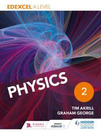 Tim Akrill, Graham George — Edexcel a Level Physics Year 2 Student Book