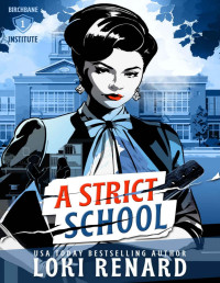 Loki Renard — A Strict School: A Swiss Finishing School Novel (Birchbane Institute Book 1)