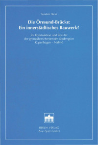 Torsten Stein — Die Öresund-Brücke: Ein innerstädtisches Bauwerk?