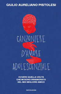 Giulio Aureliano Pistolesi — Canzoniere d'amore adolescenziale