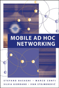 Basagni, Stefano; Conti, Marco.; Giordano, Silvia.; Stojmenovic鑴よ仜, Ivan. — Mobile Ad Hoc Networking