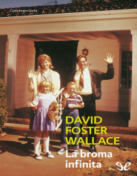David Foster Wallace — La Broma Infinita