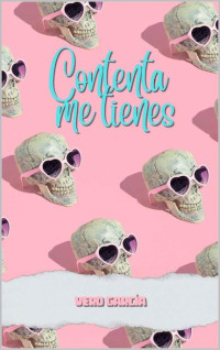 Vero García — Contenta me tienes (Spanish Edition)