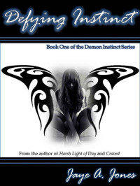 Jones, Jaye A. — Defying Instinct (Demon Instinct Series)