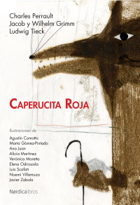 Charles Perrault, Jacob & Wilhelm Grimm, Ludwig Tieck — Caperucita Roja