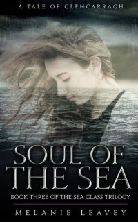 Melanie Leavey — Soul of the Sea (Sea Glass Trilogy)