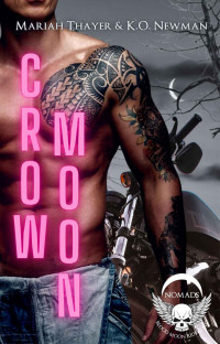 K.O. Newman & Mariah Thayer — Crow Moon: A Magic and Mayhem Motorcycle Club Romance (Blood Moon Riders Motorcycle Club: Nomad Chapter Book 1)