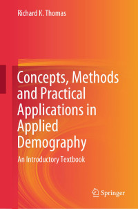 Richard K. Thomas — Concepts, Methods and Practical Applications in Applied Demography