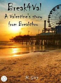 M. Grey — Break4Val – A Valentine's Story from Breakthru (Italian Edition)