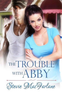 Stevie MacFarlane — The Trouble With Abby