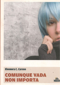 Eleonora C. Caruso [Caruso, Eleonora C.] — Comunque vada non importa