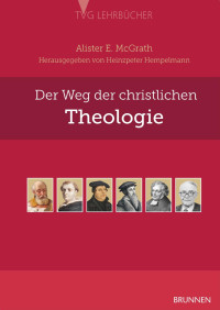 Alister McGrath — Der Weg der christlichen Theologie