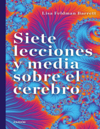 Lisa Feldman Barrett — Siete lecciones y media sobre el cerebro