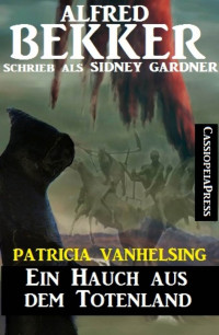 Alfred Bekker — Patricia Vanhelsing: Ein Hauch aus dem Totenland