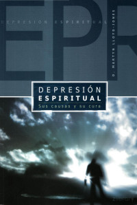 D. Martin Lloyd Jones — Depresión Espiritual - Sus Causas y Su Cura
