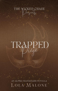 Malone, Lola — Trapped: A Dark College MM Romance Novella Primal Play (The Wicked Chase Book 2)