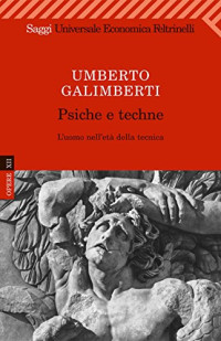 Umberto Galimberti — Psiche e techne: 12 (Universale economica. Saggi) (Italian Edition)