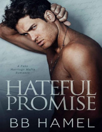 B. B. Hamel — Hateful Promise: A Mafia Hate to Love Romance