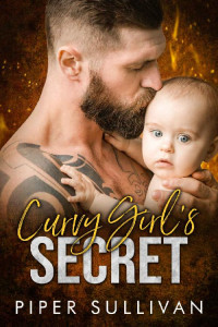 Piper Sullivan — Curvy Girl's Secret: A Baby Romance (Curvy Girl Dating Agency Book 2)