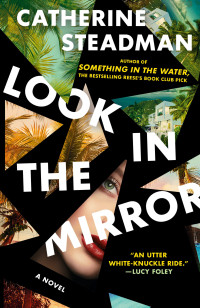 Catherine Steadman — Look In the Mirror: A Novel