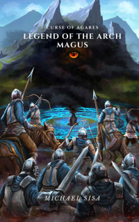 Michael Sisa — Legend of the Arch Magus: Curse of Agares