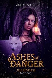Amily Moore — Ashes of Danger