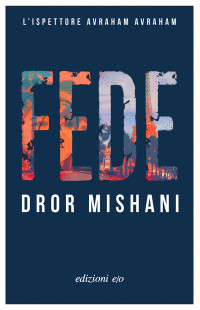 Dror Mishani — Fede. L'ispettore Avraham