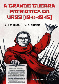 V. I. Chuikov, V. S. Riabov — Chuikov e Riabov - A Grande Guerra Patriótica da URSS