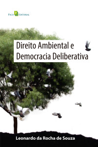 Leonardo da Rocha de Souza; — Direito ambiental e democracia deliberativa