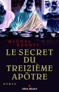 Michel Benoît — Le secret du treizième apôtre