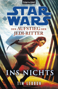 Tim Lebbon — 001 (25793 VSY) Der Aufstieg der Jedi-Ritter - Ins Nichts