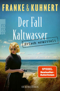 Franke, Christiane; Kuhnert, Cornelia — Ein Heißmangel-Krimi 02 - Frisch ermittelt - Der Fall Kaltwasser
